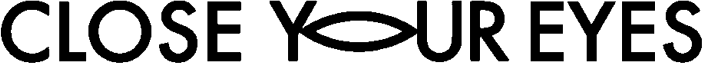 CLOSE YOUR EYES official wordmark